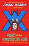 Cover of Way of the Warrior Kid: From Wimpy to Warrior the Navy SEAL Way