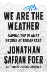 Cover of We Are the Weather: Saving the Planet Begins at Breakfast
