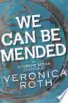 Cover of We Can Be Mended: A Divergent Series Epilogue