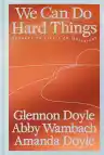 Cover of We Can Do Hard Things: Answers to Life’s 20 Questions