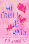 Cover of We Could Be Rats
