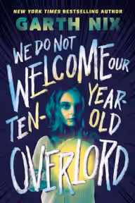 Cover of We Do Not Welcome Our Ten-Year-Old Overlord