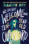 Cover of We Do Not Welcome Our Ten-Year-Old Overlord