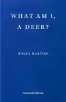 Cover of What Am I, A Deer?