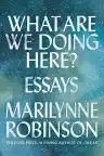 Cover of What Are We Doing Here?