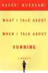 Cover of What I Talk About When I Talk About Running