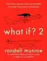 Cover of What If? 2: Additional Serious Scientific Answers to Absurd Hypothetical Questions