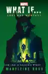 Cover of What If... Loki Was Worthy?: A Loki and Valkyrie Story
