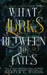 Cover of What Lurks Between the Fates