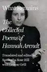 Cover of What Remains: The Collected Poems of Hannah Arendt