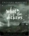 Cover of What-the-Dickens: The Story of a Rogue Tooth Fairy