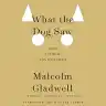 Cover of What the Dog Saw: And Other Adventures