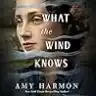 Cover of What the Wind Knows