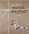 Cover of What to Do with a String