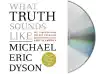 Cover of What Truth Sounds Like: Robert F. Kennedy, James Baldwin, and Our Unfinished Conversation About Race in America