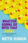 Cover of Whatcha Gonna Do with That Duck?: And Other Provocations, 2006–2012
