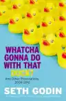 Cover of Whatcha Gonna Do with That Duck?: And Other Provocations, 2006–2012