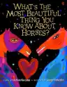Cover of What's the Most Beautiful Thing You Know About Horses?
