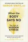 Cover of When the Body Says No: The Cost of Hidden Stress