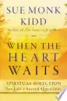 Cover of When the Heart Waits: Spiritual Direction for Life's Sacred Questions