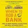 Cover of When to Rob a Bank: And 131 More Warped Suggestions and Well-Intended Rants