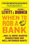 Cover of When to Rob a Bank: ...And 131 More Warped Suggestions and Well-Intended Rants