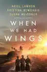 Cover of When We Had Wings