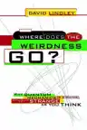 Cover of Where Does the Weirdness Go?: Why Quantum Mechanics Is Strange, but Not as Strange as You Think