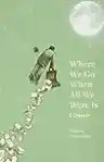 Cover of Where We Go When All We Were Is Gone