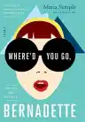 Cover of Where'd You Go, Bernadette