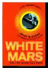 Cover of White Mars, or The Mind Set Free