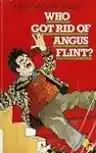 Cover of Who Got Rid of Angus Flint?