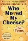 Cover of Who Moved My Cheese? For Teens: An A-Mazing Way to Change and Win!