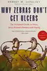 Cover of Why Zebras Don't Get Ulcers: A Guide to Stress, Stress-Related Diseases, and Coping