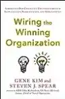 Cover of Wiring the Winning Organization: Liberating Our Collective Greatness through Slowification, Simplification, and Amplification