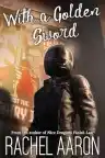Cover of With a Golden Sword