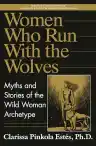 Cover of Women Who Run with the Wolves: Myths and Stories of the Wild Woman Archetype