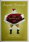 Cover of You Better Not Cry: Stories for Christmas