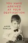 Cover of You Have Arrived at Your Destination