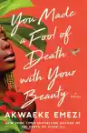 Cover of You Made a Fool of Death With Your Beauty