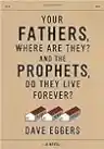 Cover of Your Fathers, Where Are They? And the Prophets, Do They Live Forever?
